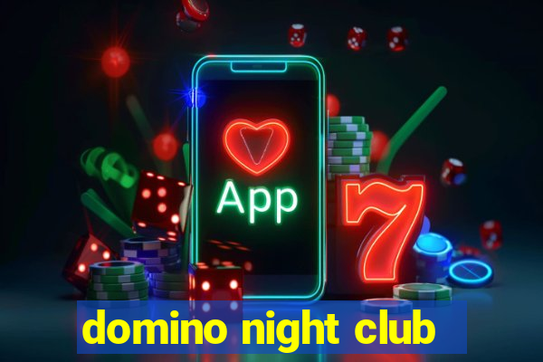 domino night club